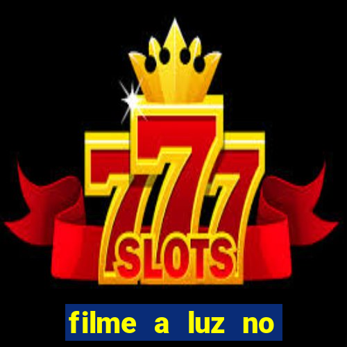 filme a luz no fim do mundo completo dublado